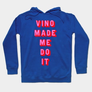 Vino made me do it Hoodie